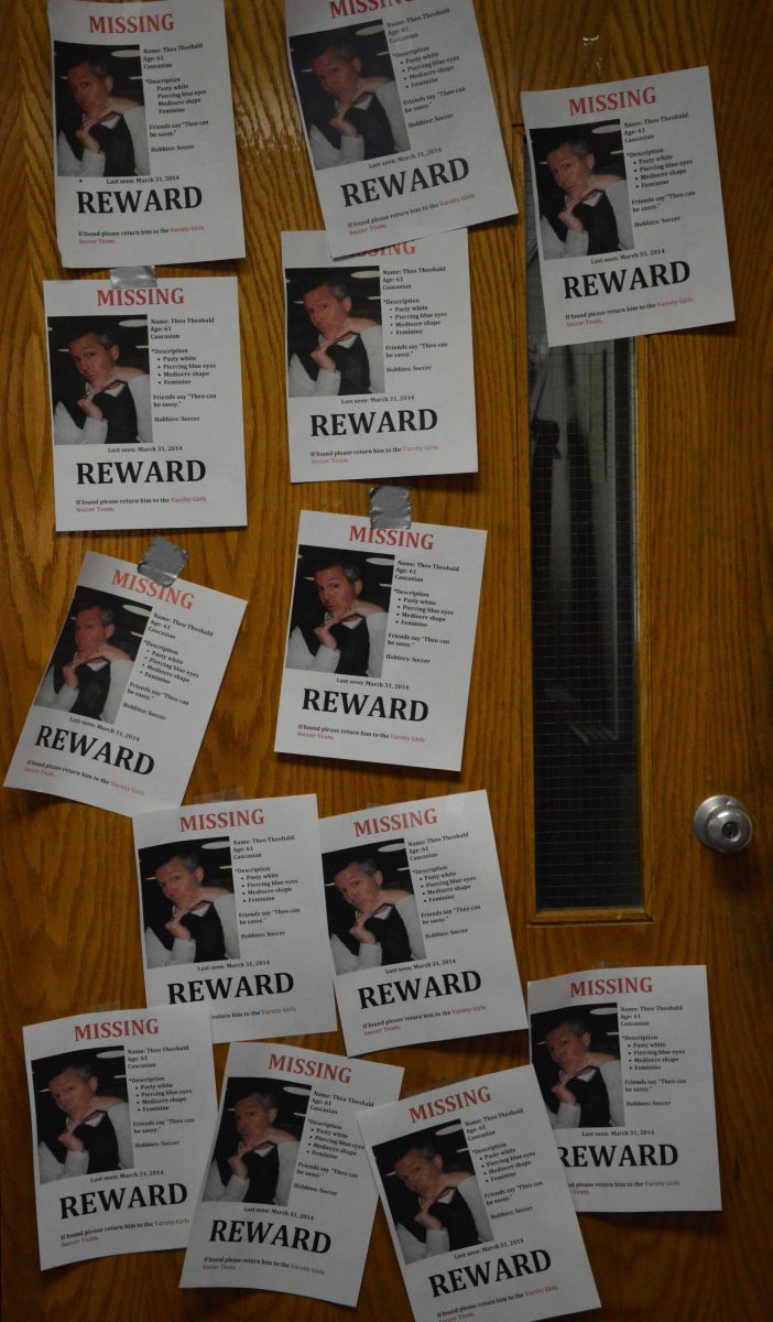 This year, the girls varsity soccer team carried on the tradition by exposing a funny picture of Coach John Theobald. The team printed off nearly one hundred copies of a missing poster and posted it throughout the school. Theobald’s descriptions included “piercing blue eyes” and “in mediocre shape.” Photo by Catherine Melvin.