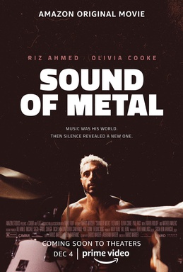 Sound of Metal, directed by Darius Marder, stars Riz Ahmed as Ruben, a heavy metal drummer that begins to lose their hearing. The film follows Ruben as he copes with this disruptive change.